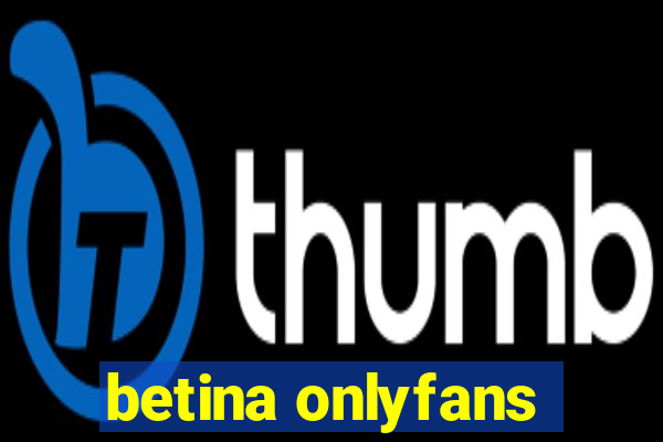 betina onlyfans